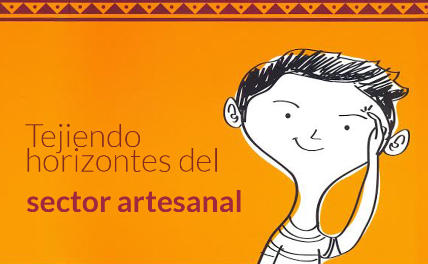 “Tejiendo horizontes del Sector Artesanal”