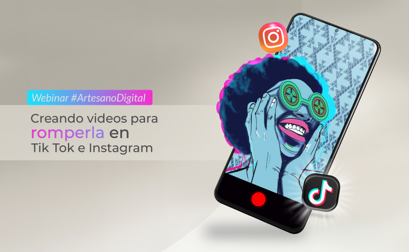 Imagen ilustrativa del sexto webinar #ArtesanoDigital con un celular y una mujer afrodescendiente acompañada del título de la charla y los logos de las redes sociales Instagram y TikTok